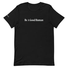 Load image into Gallery viewer, Be a Good Human Tee
