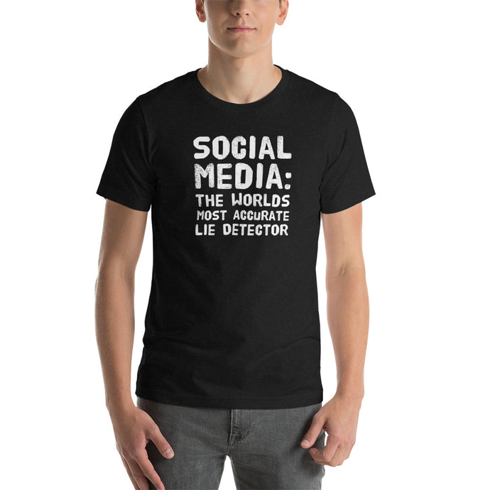 Social Media Is the Ultimate Lie Detector Unisex T-Shirt