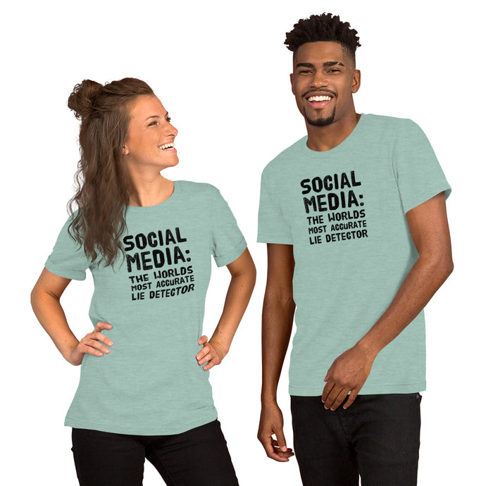 Social Media is the Ultimate Lie Detector Unisex T-Shirt