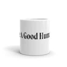 Load image into Gallery viewer, Be a Good Human mug
