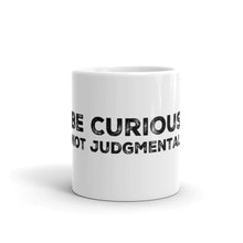 Load image into Gallery viewer, Be Curious, Not Judgmental Mug
