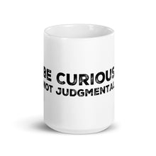 Load image into Gallery viewer, Be Curious, Not Judgmental Mug
